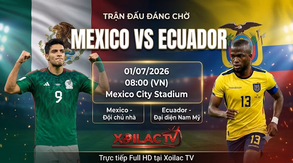 Nhận định Mexico vs Ecuador (8h00, 01/07): El Tri Dựng “Lá Chắn Thép”, Đợi Bắt Bài Nam Mỹ