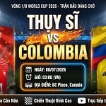 Nhận định Thụy Sĩ vs Colombia lúc 03h00 ngày 8/7 vòng 1/8 World Cup 2026 trực tiếp trên Xoilac TV.
